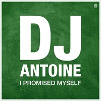 I Promised Myself - DJ Antoine