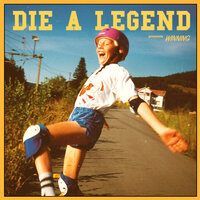 Legends (Never Die) - Die a Legend