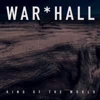 King of the World - WAR*HALL