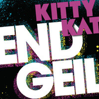 Endgeil - Kitty Kat, FUKKK OFFF