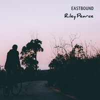 Eastbound - Riley Pearce