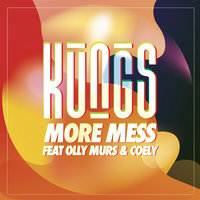 More Mess - Kungs, Olly Murs, Coely