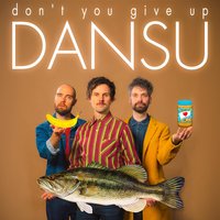 Don't You Give Up - Dansu