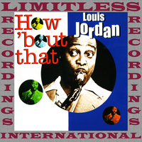 You Ain’t Nowhere - Louis Jordan