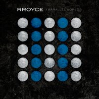 Parallel Worlds - RROYCE, Solitary Experiments