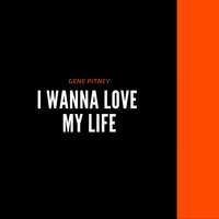 I Wanna Love My Life - Gene Pitney