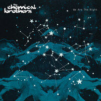 We Are The Night - The Chemical Brothers, Tom Rowlands, Ed Simons
