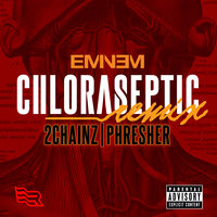 Chloraseptic - Eminem, 2 Chainz, Phresher