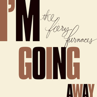 I’m Going Away - The Fiery Furnaces