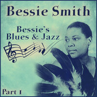 The Gin House Blues - Bessie Smith