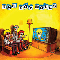 She's a Worky Ticket - Toy Dolls