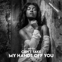 Can't Take My Hands Off You - MD Dj