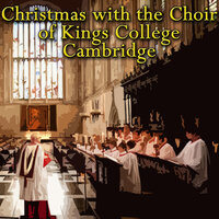 I Saw Three Ships - Cambridge, The Choir Of King's College