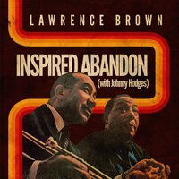 Do Nothin' Till You Hear from Me - Lawrence Brown, Johnny Hodges