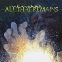 Behind Silence and Solitude - All That Remains