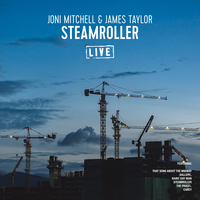 Steamroller - Joni Mitchell, James Taylor