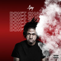Don't Change - Ajey