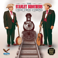 Think Of What You’ve Done - The Stanley Brothers