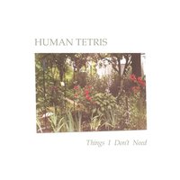 Things I Don't Need - Human Tetris