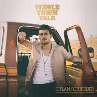 Whole Town Talk - Dylan Schneider