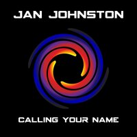 Calling Your Name - Jan Johnston, Thrillseekers