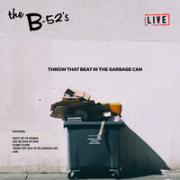 Throw That Beat In The Garbage Can - The B-52's