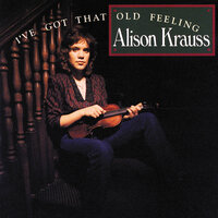 That Makes One Of Us - Alison Krauss
