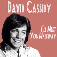 I'll Meet You Halfway - David Cassidy