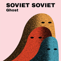 Ghost - Soviet Soviet