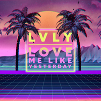 Love Me like Yesterday - Lvly, Astyn Turr
