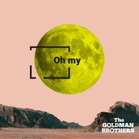 Oh My - the Goldman Brothers