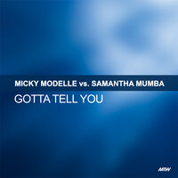 Gotta Tell You - Micky Modelle, Samantha Mumba, Ultrabeat