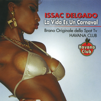 La Vida Es Un Carnaval (Spot TV Havana Club) - Issac Delgado