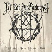 Absolute Hope Absolute Hell - Fit For An Autopsy