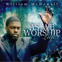 As We Worship - William McDowell