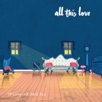 All This Love - JP Cooper, Mali-Koa