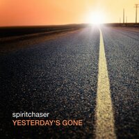 Yesterday's Gone - Spiritchaser, Est8