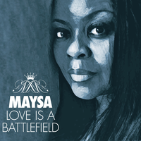 Love Is A Battlefield - Maysa