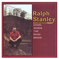 Down Where The River Bends - Ralph Stanley