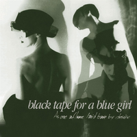 Tell Me You've Taken Another - Black Tape For A Blue Girl