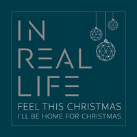 I'll Be Home for Christmas - In Real Life