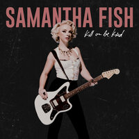 Try Not To Fall In Love With You - Samantha Fish