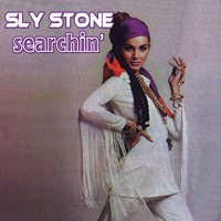 Searchin’ - Sly Stone