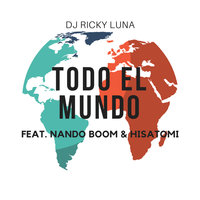 Todo El Mundo - DJ Ricky Luna, Nando Boom, Hisatomi