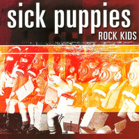 Rock Kids - Sick Puppies