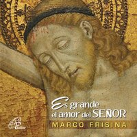 Anima Christi Es Grande El Amor Del Señor - Marco Frisina, Antonío Tomás Del Pino Romero