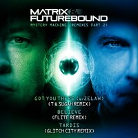 Believe - Matrix, Flite