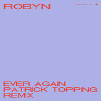 Ever Again - Robyn, Patrick Topping