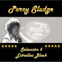 You're Pouring Water on a Drowning Man - Percy Sledge