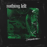 Disconnected - Nothing Left